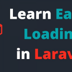 Advantages about Eager Loading in Laravel