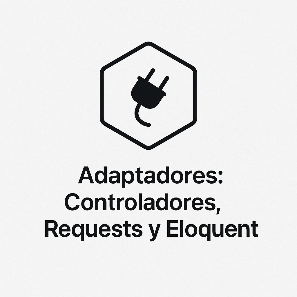 Adaptadores: Controladores, Requests y Eloquent