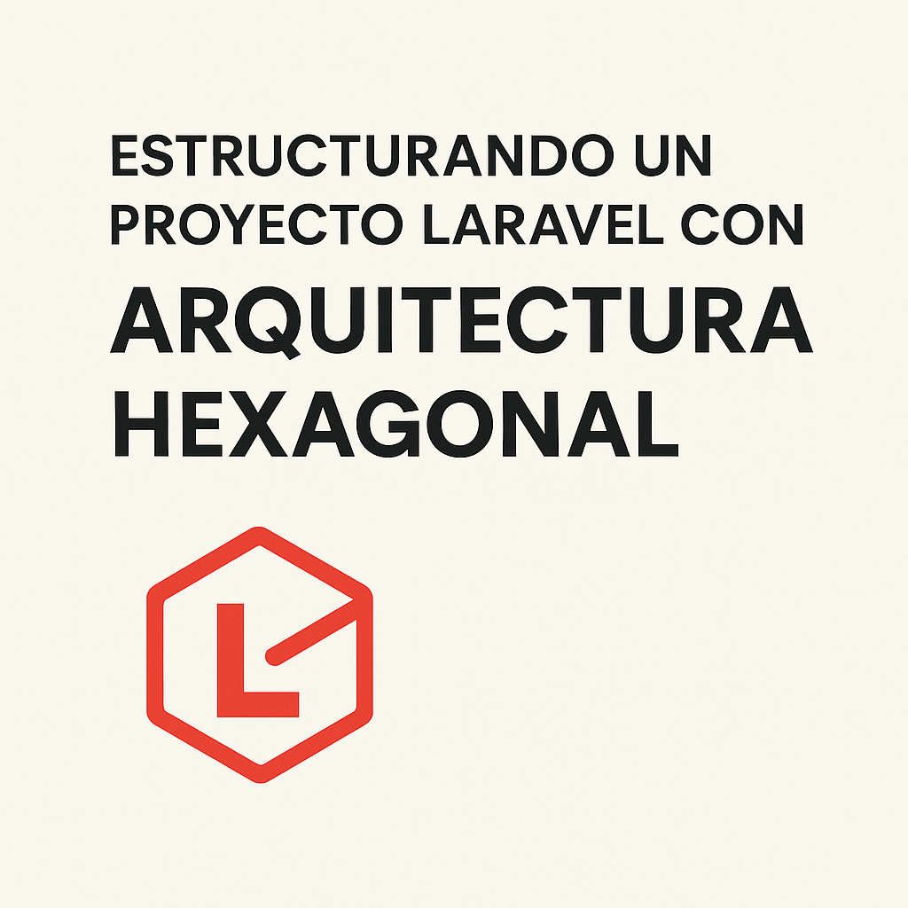 Estructurando un Proyecto Laravel con Arquitectura Hexagonal
