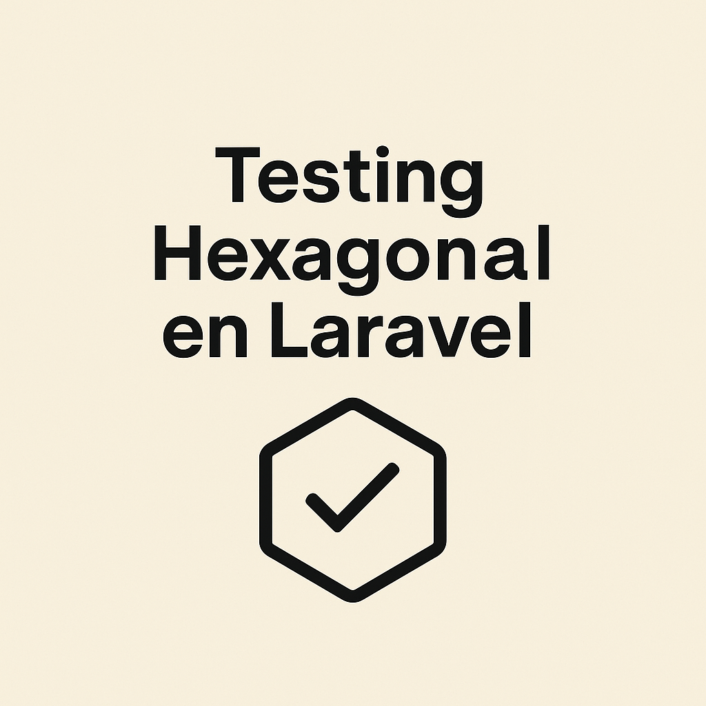 Testing Hexagonal en Laravel